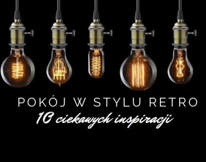 Pokój w stylu retro – 10 ciekawych inspiracji